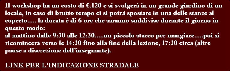 Il workshop ha un costo di .120 e si svolgerà in un grande giardino di un locale, in caso di bru...